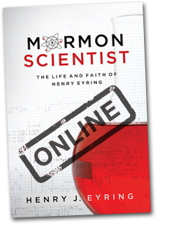 Mormon Scientist: The life and faith of Henry Eyring.